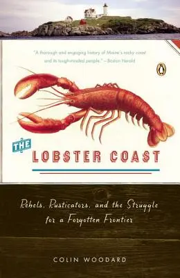 A homárpart: Lázadók, falusiak és a harc egy elfeledett határért - The Lobster Coast: Rebels, Rusticators, and the Struggle for a Forgotten Frontier