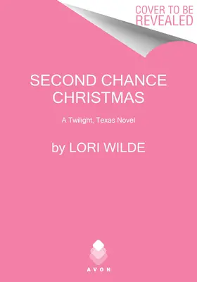 Second Chance Christmas: A Twilight, Texas Novel