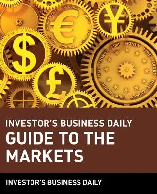 Investor's Business Daily Guide to the Markets