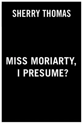 Miss Moriarty, gondolom? - Miss Moriarty, I Presume?