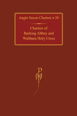 A Barking Abbey és a Waltham Holy Cross alapító okiratai - Charters of Barking Abbey and Waltham Holy Cross