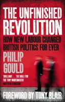 Befejezetlen forradalom - Hogyan változtatta meg örökre a brit politikát az új munkáspárti mozgalom - Unfinished Revolution - How New Labour Changed British Politics Forever