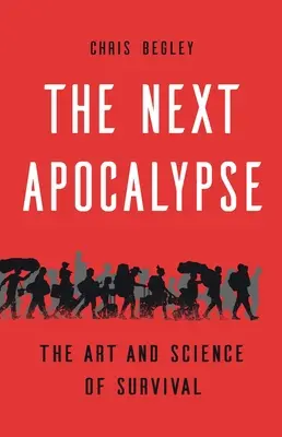 A következő apokalipszis: A túlélés művészete és tudománya - The Next Apocalypse: The Art and Science of Survival