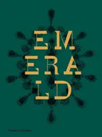 Smaragd: Huszonegy évszázadnyi ékköves pompa és hatalom - Emerald: Twenty-One Centuries of Jeweled Opulence and Power