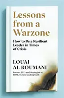 Tanulságok egy háborús övezetből - Hogyan legyünk rugalmas vezető válság idején? - Lessons from a Warzone - How to be a Resilient Leader in Times of Crisis