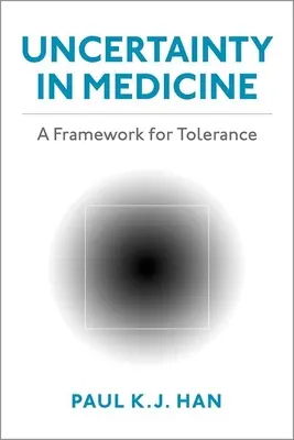 Bizonytalanság az orvostudományban: A tolerancia kerete - Uncertainty in Medicine: A Framework for Tolerance