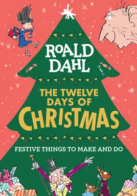 Roald Dahl: A karácsony tizenkét napja: Ünnepi tennivalók - Roald Dahl: The Twelve Days of Christmas: Festive Things to Make and Do