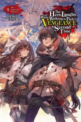 A hős nevet, miközben másodszor is végigjárja a bosszú útját, 1. kötet (Light Novel): Az áruló hercegnő - The Hero Laughs While Walking the Path of Vengeance a Second Time, Vol. 1 (Light Novel): The Traitorous Princess