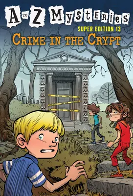 A-tól Z-ig Rejtélyek Super Edition #13: Bűn a kriptában - A to Z Mysteries Super Edition #13: Crime in the Crypt