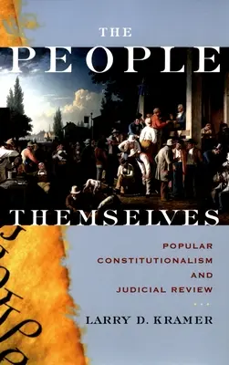 Maguk az emberek: A népi alkotmányosság és a bírói felülvizsgálat - The People Themselves: Popular Constitutionalism and Judicial Review