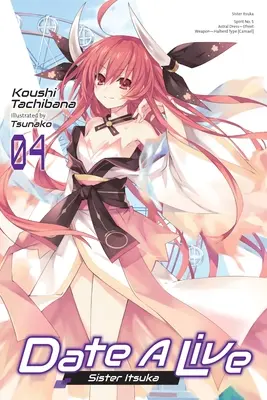 Date a Live, Vol. 4 (Light Novel): Itsuka nővér - Date a Live, Vol. 4 (Light Novel): Sister Itsuka