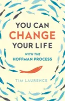 Megváltoztathatod az életed - A Hoffman-folyamat segítségével - You Can Change Your Life - With the Hoffman Process