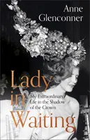 Lady in Waiting - Rendkívüli életem a korona árnyékában - Lady in Waiting - My Extraordinary Life in the Shadow of the Crown