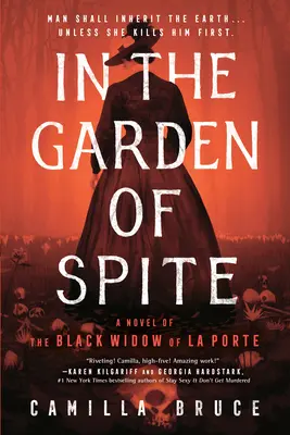 A rosszindulat kertjében: A La Porte-i fekete özvegy regénye - In the Garden of Spite: A Novel of the Black Widow of La Porte