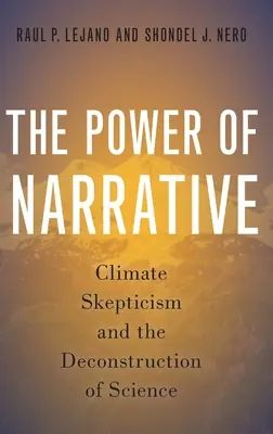 A narratíva ereje: Az éghajlati szkepticizmus és a tudomány dekonstrukciója - Power of Narrative: Climate Skepticism and the Deconstruction of Science