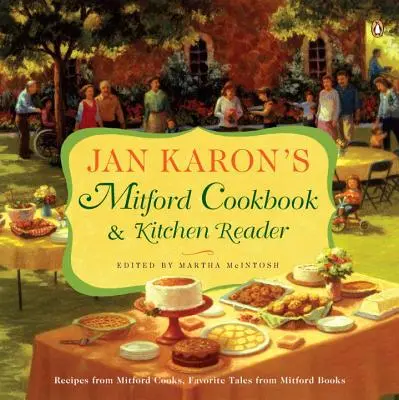 Jan Karon Mitfordi szakácskönyv és konyhai olvasókönyv: Receptek mitfordi szakácsoktól, kedvenc mesék a mitfordi könyvekből - Jan Karon's Mitford Cookbook and Kitchen Reader: Recipes from Mitford Cooks, Favorite Tales from Mitford Books