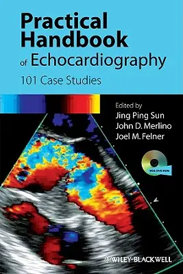 Az echokardiográfia gyakorlati kézikönyve: 101 esettanulmány - Practical Handbook of Echocardiography: 101 Case Studies