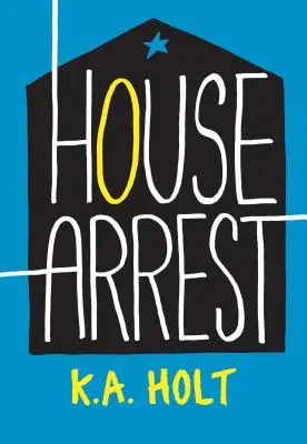 House Arrest (Fiatal felnőtteknek szóló szépirodalom, könyvek tinédzsereknek) - House Arrest (Young Adult Fiction, Books for Teens)