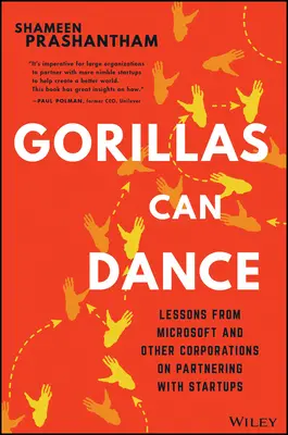 Gorillák tudnak táncolni: A Microsoft és más vállalatok tanulságai a startupokkal való partnerségről - Gorillas Can Dance: Lessons from Microsoft and Other Corporations on Partnering with Startups