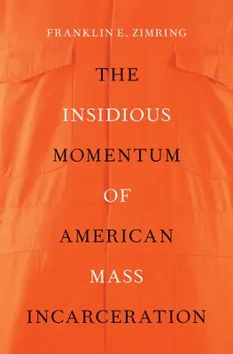 Az amerikai tömeges börtönbüntetés alattomos lendülete - Insidious Momentum of American Mass Incarceration