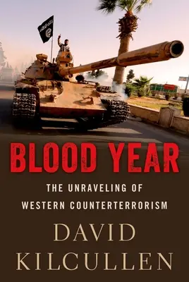 Vérév: A nyugati terrorelhárítás felbomlása - Blood Year: The Unraveling of Western Counterterrorism