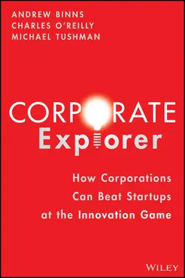 Corporate Explorer: Hogyan győzik le a vállalatok a startupokat az innovációs játékban? - Corporate Explorer: How Corporations Beat Startups at the Innovation Game