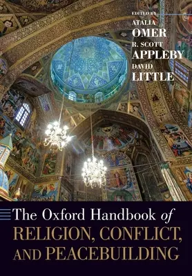 The Oxford Handbook of Religion, Conflict, and Peacebuilding (A vallás, a konfliktusok és a béketeremtés oxfordi kézikönyve) - The Oxford Handbook of Religion, Conflict, and Peacebuilding