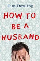 Hogyan legyek férj - How to Be a Husband