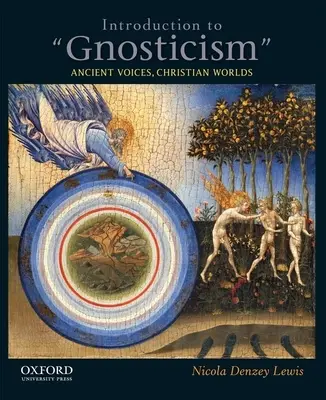 Bevezetés a gnoszticizmusba: Ősi hangok, keresztény világok - Introduction to Gnosticism: Ancient Voices, Christian Worlds