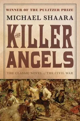 A gyilkos angyalok: A polgárháború klasszikus regénye - The Killer Angels: The Classic Novel of the Civil War