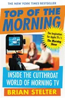 A reggel csúcspontja: A reggeli tévézés gyilkos világában - Top of the Morning: Inside the Cutthroat World of Morning TV