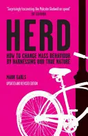 Csorda: Hogyan változtassuk meg a tömegek viselkedését valódi természetünk kihasználásával? - Herd: How to Change Mass Behaviour by Harnessing Our True Nature