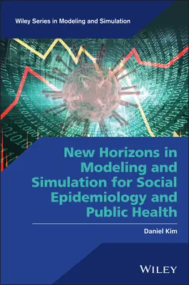 Új távlatok a szociális epidemiológia és a közegészségügy modellezésében és szimulációjában - New Horizons in Modeling and Simulation for Social Epidemiology and Public Health