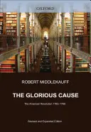 A dicsőséges ügy: Az amerikai forradalom, 1763-1789 - The Glorious Cause: The American Revolution, 1763-1789