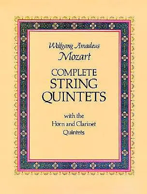 Complete String Quintets: A kürt- és klarinétkvintettekkel együtt - Complete String Quintets: With the Horn and Clarinet Quintets