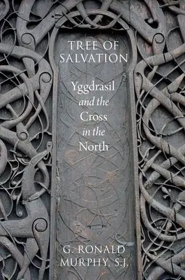 Az üdvösség fája: Yggdrasil és a kereszt északon - Tree of Salvation: Yggdrasil and the Cross in the North