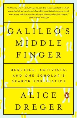 Galileo középső ujja: Eretnekek, aktivisták és egy tudós igazságkeresése - Galileo's Middle Finger: Heretics, Activists, and One Scholar's Search for Justice