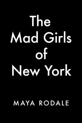 A New York-i őrült lányok: A Nellie Bly Novel - The Mad Girls of New York: A Nellie Bly Novel