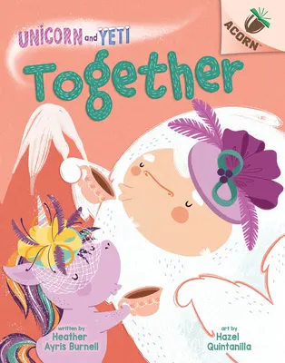 Együtt: Egy makk könyv (Unicorn and Yeti #6) - Together: An Acorn Book (Unicorn and Yeti #6)