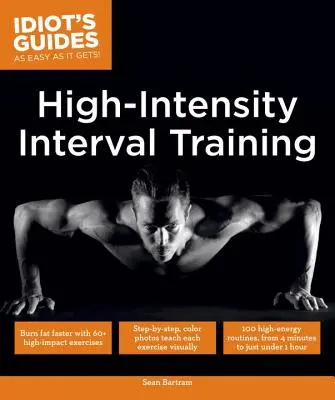 Nagy intenzitású intervallumos edzés: Gyorsabb zsírégetés több mint 60 nagy hatású gyakorlattal - High Intensity Interval Training: Burn Fat Faster with 60-Plus High-Impact Exercises