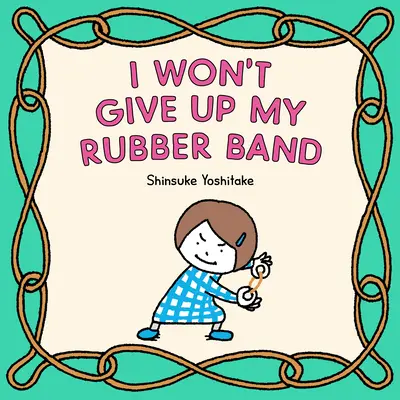 Nem mondok le a gumiszalagomról - I Won't Give Up My Rubber Band