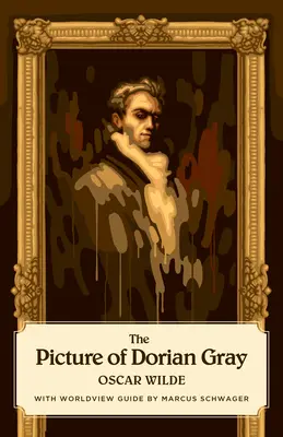 The Picture of Dorian Gray (Kánon klasszikusok világnézeti kiadása) - The Picture of Dorian Gray (Canon Classics Worldview Edition)