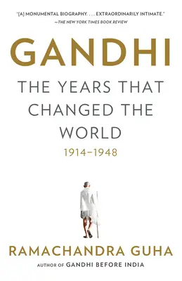 Gandhi: Gandhi: Az évek, amelyek megváltoztatták a világot, 1914-1948 - Gandhi: The Years That Changed the World, 1914-1948