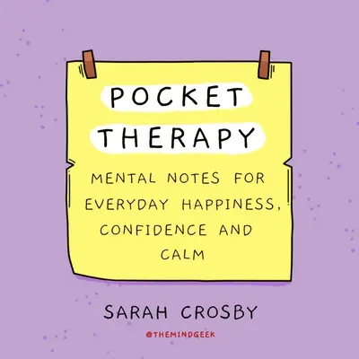 Zsebterápia: Mentális jegyzetek a mindennapi boldogságért, bizalomért és nyugalomért - Pocket Therapy: Mental Notes for Everyday Happiness, Confidence, and Calm