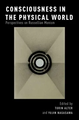 Tudatosság a fizikai világban: A Russelli-féle monizmus perspektívái - Consciousness in the Physical World: Perspectives on Russellian Monism