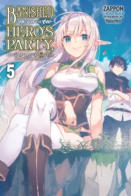 Száműzve a hősök pártjából, úgy döntöttem, hogy csendes életet élek vidéken, 5. kötet (Light Novel) - Banished from the Hero's Party, I Decided to Live a Quiet Life in the Countryside, Vol. 5 (Light Novel)