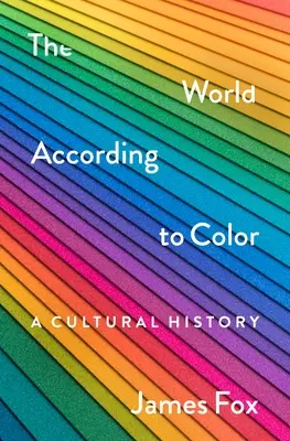 A világ a színek szerint: kultúrtörténet - The World According to Color: A Cultural History