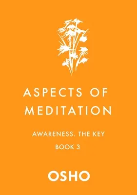 A meditáció aspektusai 3. könyv: A tudatosság, a kulcs - Aspects of Meditation Book 3: Awareness, the Key