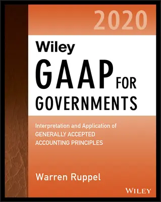 Wiley GAAP for Governments 2020: Az általánosan elfogadott számviteli elvek értelmezése és alkalmazása állami és helyi önkormányzatok számára - Wiley GAAP for Governments 2020: Interpretation and Application of Generally Accepted Accounting Principles for State and Local Governments