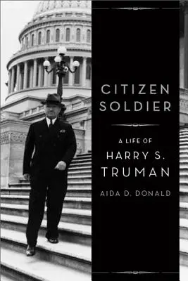 Citizen Soldier: Truman élete - Citizen Soldier: A Life of Harry S. Truman